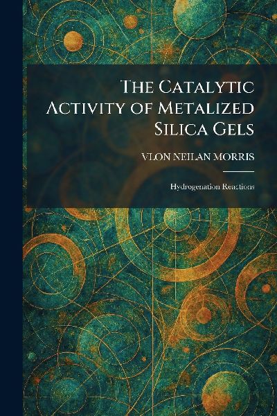 The Catalytic Activity of Metalized Silica Gels: Hydrogenation Reactions