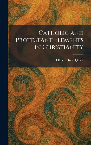 Catholic and Protestant Elements in Christianity