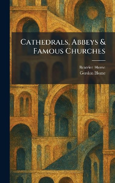Cathedrals, Abbeys & Famous Churches