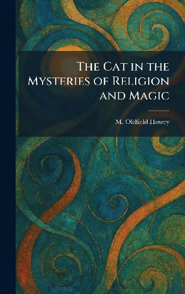 The Cat in the Mysteries of Religion and Magic