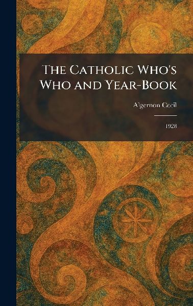 The Catholic Whos Who and Year-Book: 1928