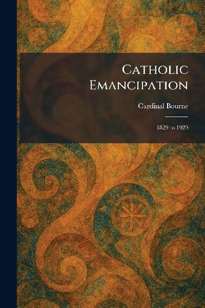 Catholic Emancipation: 1829 to 1929