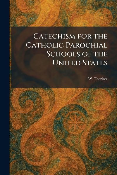Catechism for the Catholic Parochial Schools of the United States