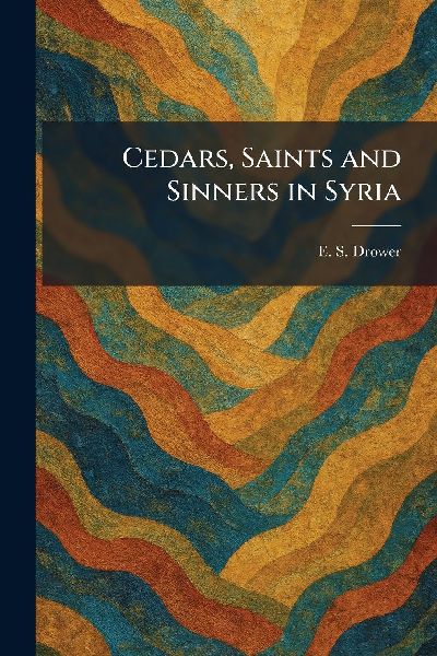 Cedars, Saints and Sinners in Syria