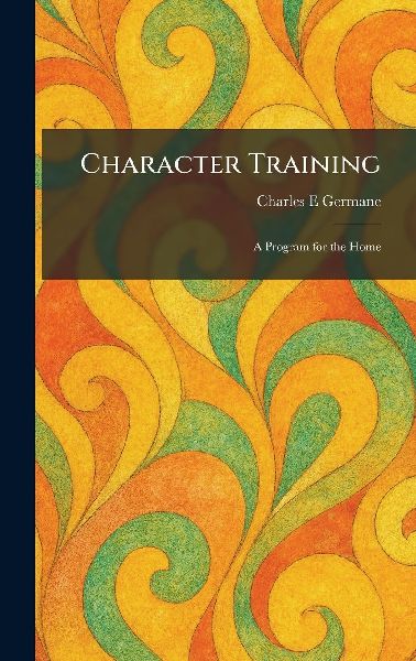 Character Training: A Program for the Home
