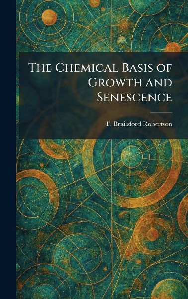 The Chemical Basis of Growth and Senescence