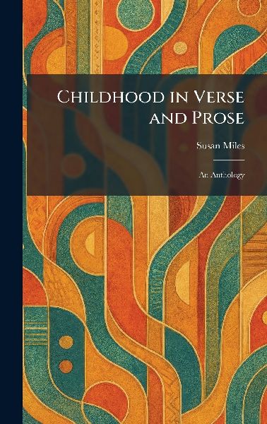 Childhood in Verse and Prose: An Anthology