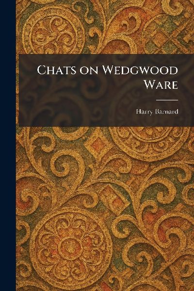 Chats on Wedgwood Ware