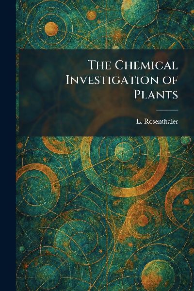The Chemical Investigation of Plants