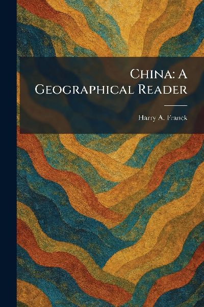 China: A Geographical Reader