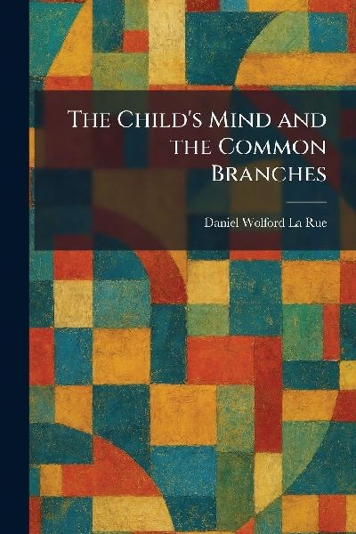 The Child's Mind and the Common Branches