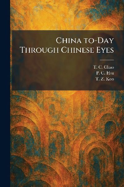 China To-Day Through Chinese Eyes