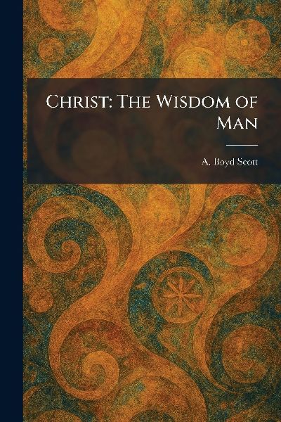 Christ: The Wisdom of Man