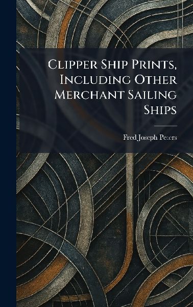 Clipper Ship Prints, Including Other Merchant Sailing Ships