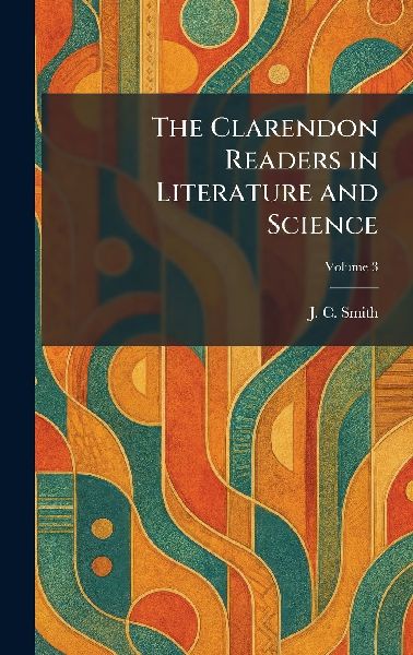 The Clarendon Readers in Literature and Science
