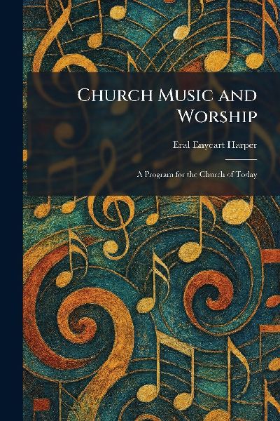 Church Music and Worship: A Program for the Church of Today