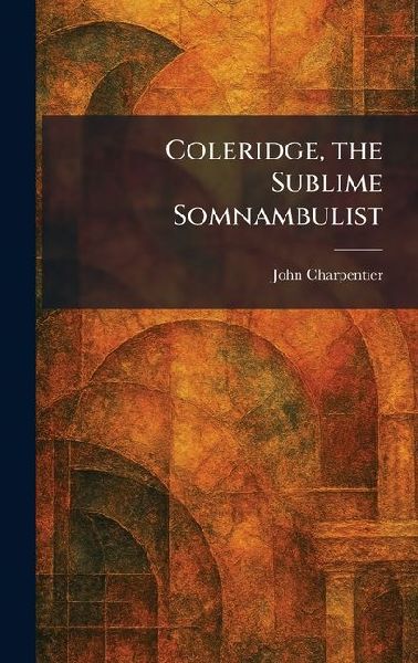 Coleridge, the Sublime Somnambulist