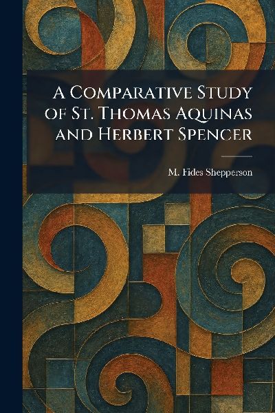 A Comparative Study of St. Thomas Aquinas and Herbert Spencer