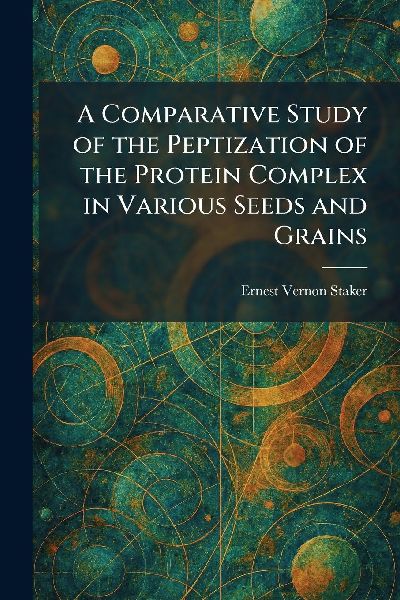A Comparative Study of the Peptization of the Protein Complex in Various Seeds and Grains