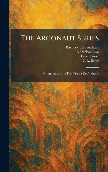 The Argonaut Series: Commentaries of Ruy Freyre De Andrade