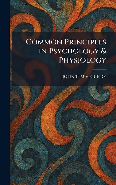 Common Principles in Psychology & Physiology