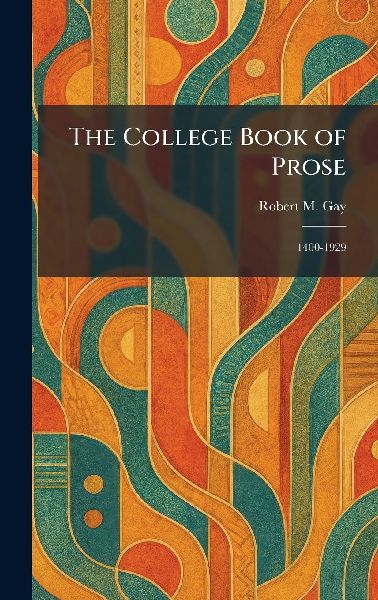 The College Book of Prose: 1400-1929