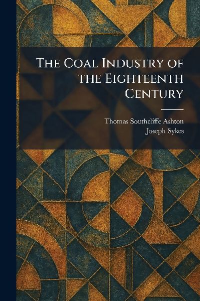 The Coal Industry of the Eighteenth Century