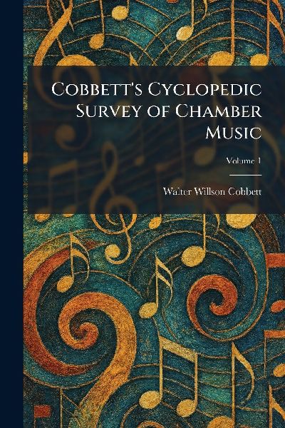 Cobbett's Cyclopedic Survey of Chamber Music