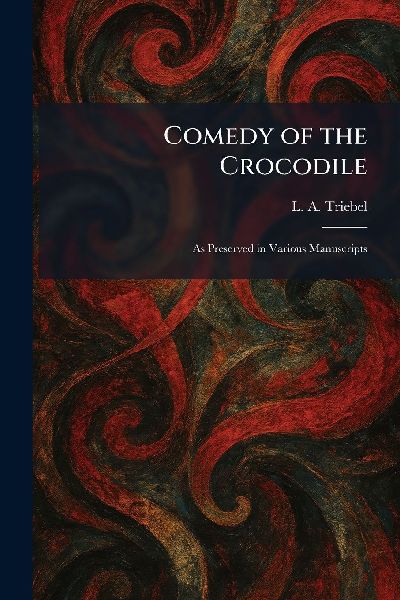 Comedy of the Crocodile: As Preserved in Various Manuscripts