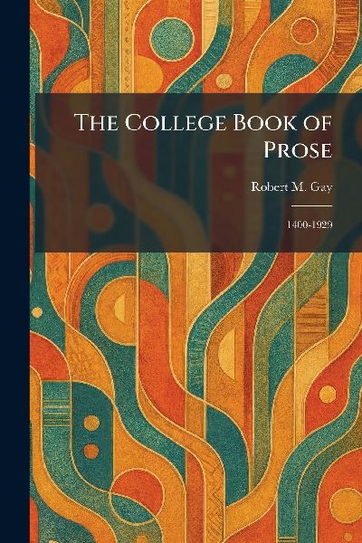 The College Book of Prose: 1400-1929