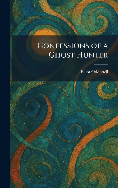 Confessions of a Ghost Hunter