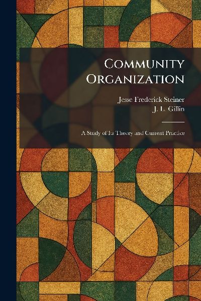 Community Organization: A Study of Its Theory and Current Practice