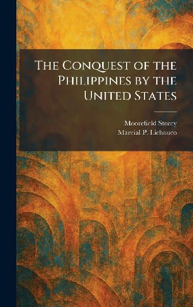 The Conquest of the Philippines by the United States
