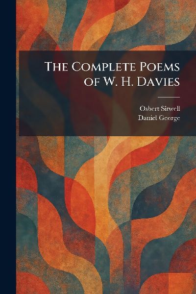 The Complete Poems of W. H. Davies