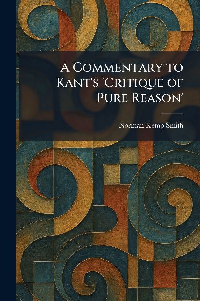 A Commentary to Kant's 'Critique of Pure Reason'