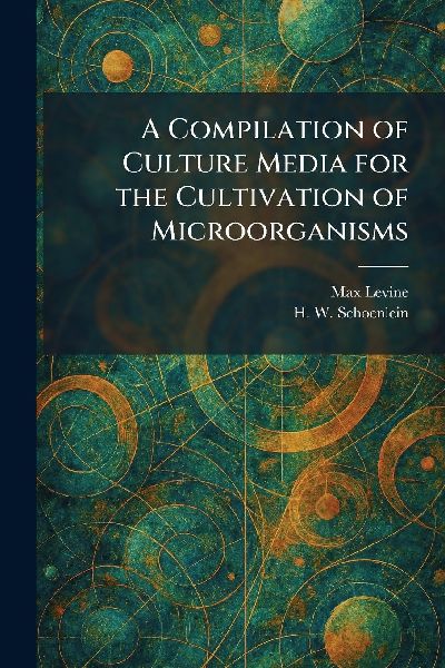 A Compilation of Culture Media for the Cultivation of Microorganisms