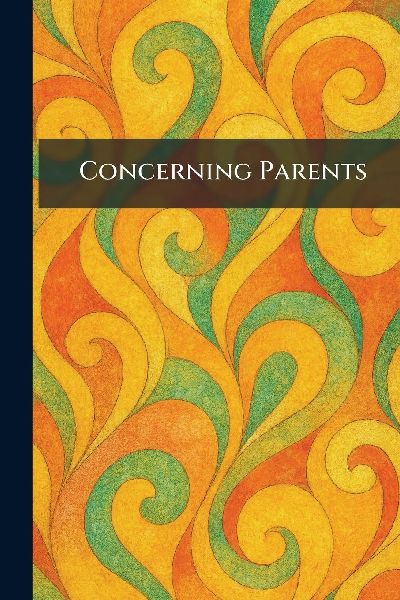 Concerning Parents