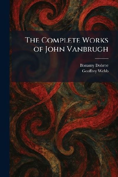 The Complete Works of John Vanbrugh