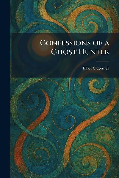 Confessions of a Ghost Hunter