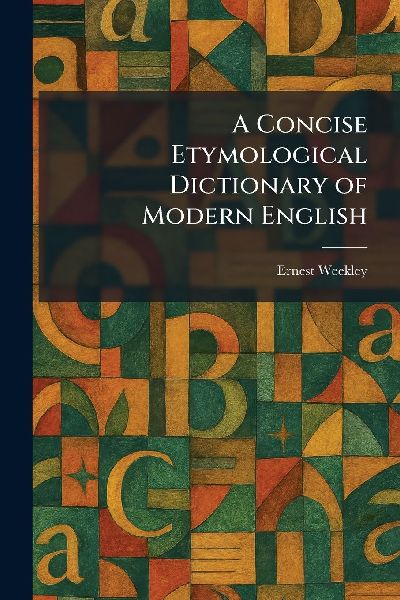 A Concise Etymological Dictionary of Modern English