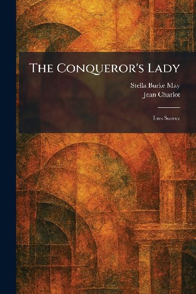 The Conqueror's Lady: Ines Suarez