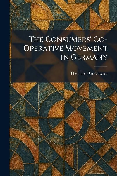 The Consumers' Co-Operative Movement in Germany