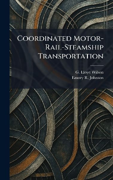 Coordinated Motor-Rail-Steamship Transportation