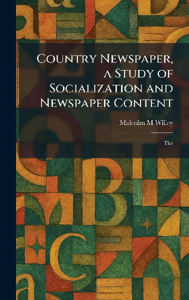 Country Newspaper, a Study of Socialization and Newspaper Content: The