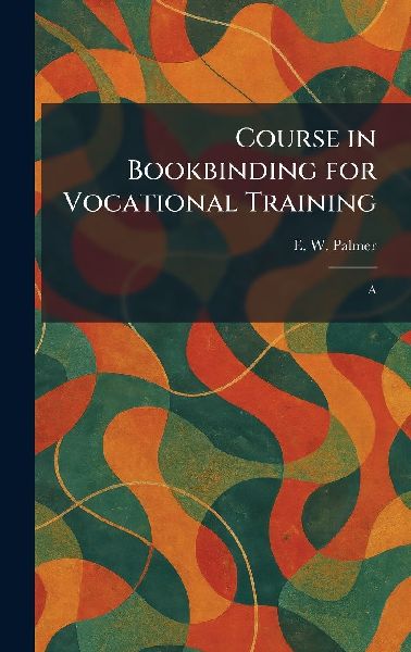 Course in Bookbinding for Vocational Training: A