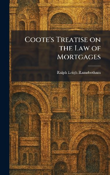 Coote's Treatise on the Law of Mortgages