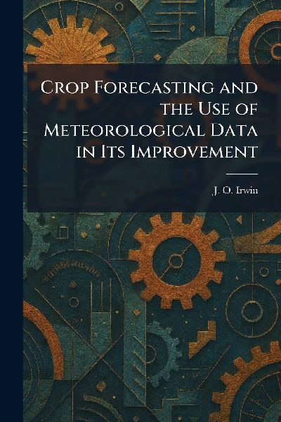 Crop Forecasting and the Use of Meteorological Data in Its Improvement