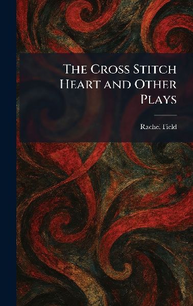 The Cross Stitch Heart and Other Plays