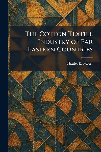 The Cotton Textile Industry of Far Eastern Countries