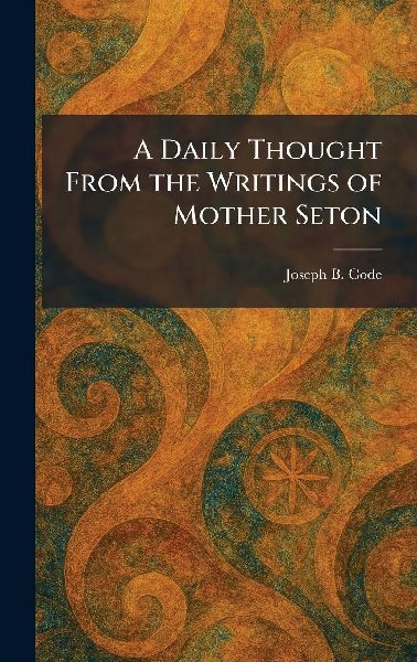 A Daily Thought From the Writings of Mother Seton